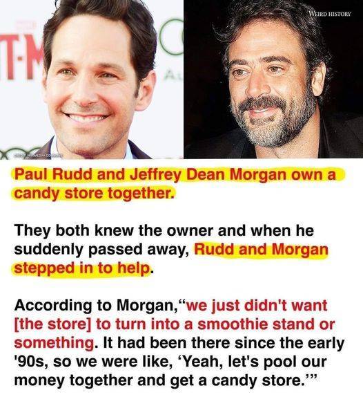 photo caption - Weird History Tn Tma Monaco Paul Rudd and Jeffrey Dean Morgan own a candy store together. They both knew the owner and when he suddenly passed away, Rudd and Morgan stepped in to help. According to Morgan,"we just didn't want the store to 