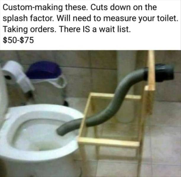 fun randoms - daily problems - Custommaking these. Cuts down on the splash factor. Will need to measure your toilet. Taking orders. There Is a wait list. $50$75