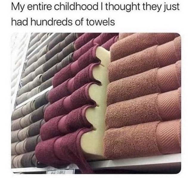 fun randoms - my entire life is a lie - My entire childhood I thought they just had hundreds of towels Se Chile