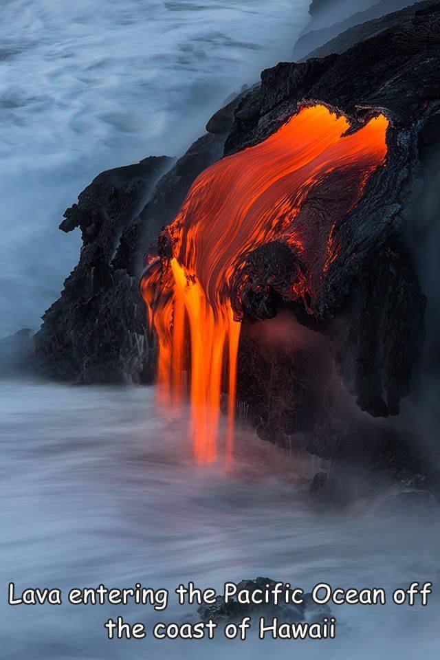 fun randoms - Lava entering the Pacific Ocean off the coast of Hawaii
