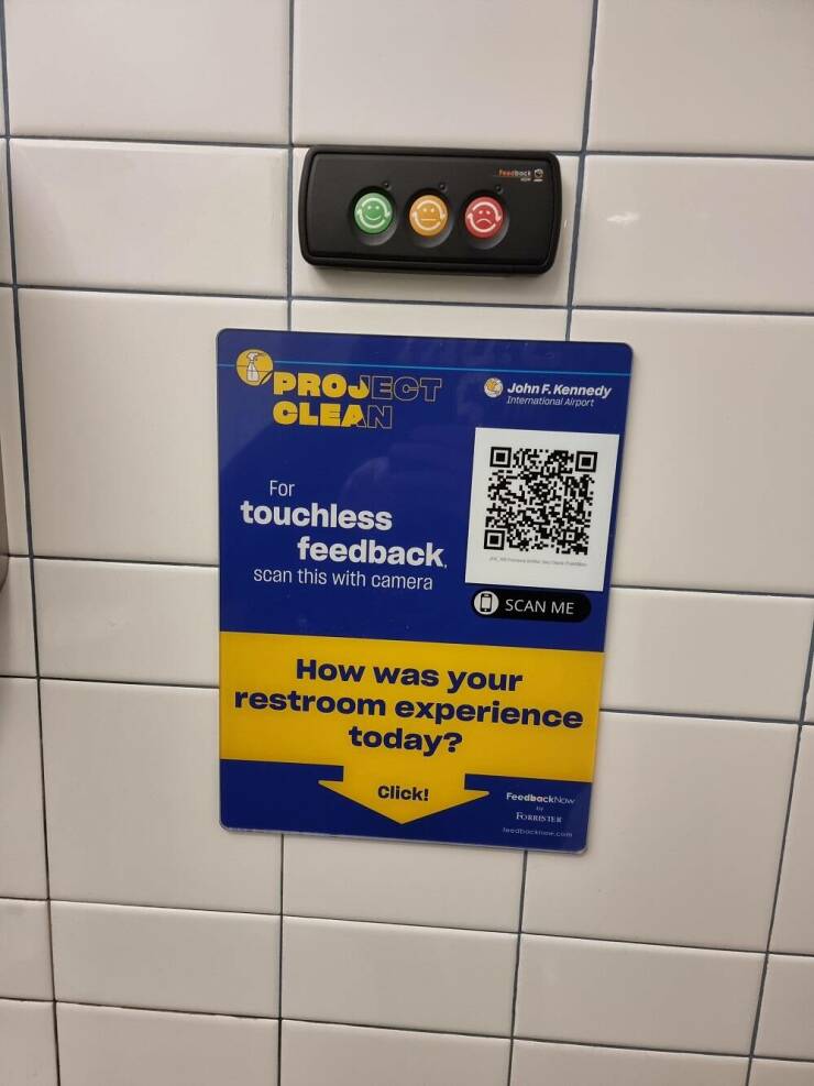 fun randoms - sign - foc Project Clean John F. Kennedy International Airport For touchless feedback scan this with camera Scan Me How was your restroom experience today? Click! Feedback Now Forresten
