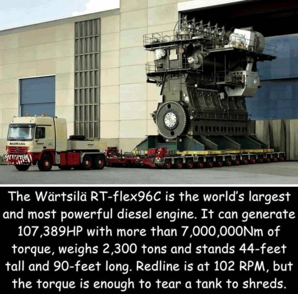 fun randoms - funny photos - wartsila sulzer rta96 c - Alman The Wrtsil Rtflex96C is the world's largest and most powerful diesel engine. It can generate 107,389HP with more than 7,000,000Nm of torque, weighs 2,300 tons and stands 44feet tall and 90feet l