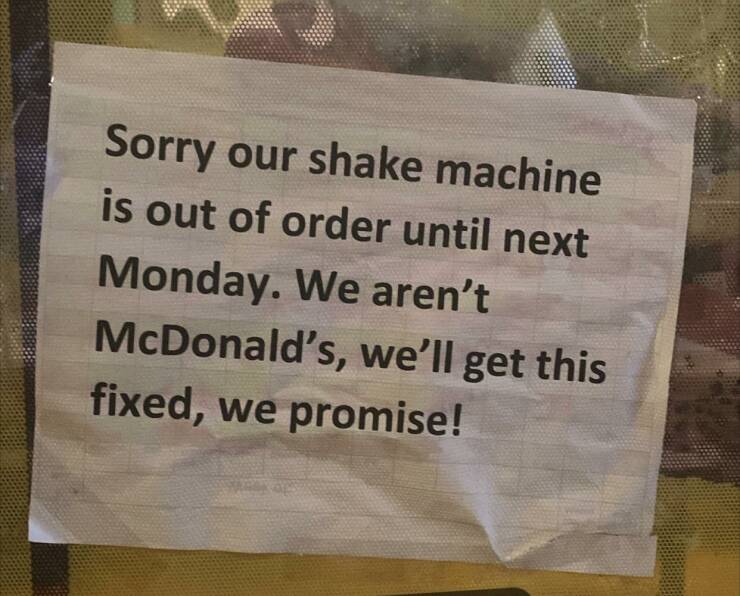 fun randoms - funny photos - commemorative plaque - Sorry our shake machine is out of order until next Monday. We aren't McDonald's, we'll get this fixed, we promise!