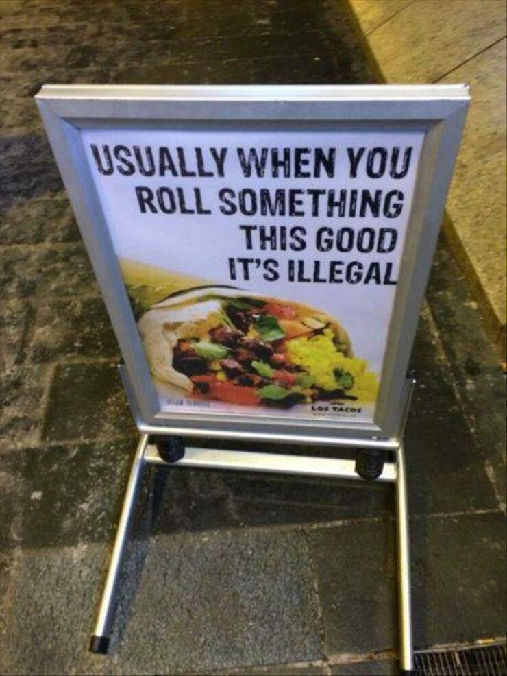 fun randoms - funny photos - burrito meme funny - Usually When You Roll Something This Good It'S Illegal Los Taco