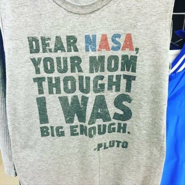 cool random pics - t shirt - Dear Nasa, Your Mom Thought I Was Big Enough .Pluto