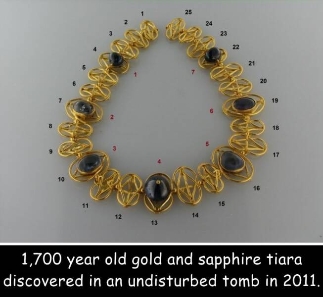 fun randoms - funny photos - jewelry making - 10 N 200 42600 25 24 235 22 Ob 21 20 19 18 17 16 11 15 12 14 13 1,700 year old gold and sapphire tiara discovered in an undisturbed tomb in 2011.