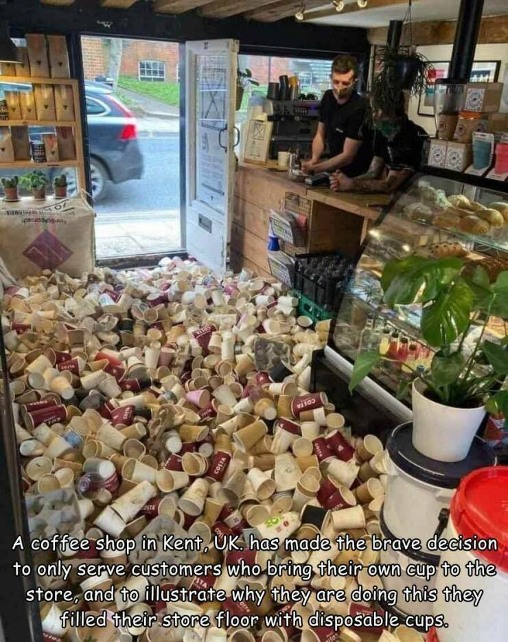 cool random photos - zero waste coffee shop - W Of certa Alves 4352 Papie Costa 12100 A coffee shop in Kent, Uk. has made the brave decision to only serve customers who bring their own cup to the store, and to illustrate why they are doing this they fille