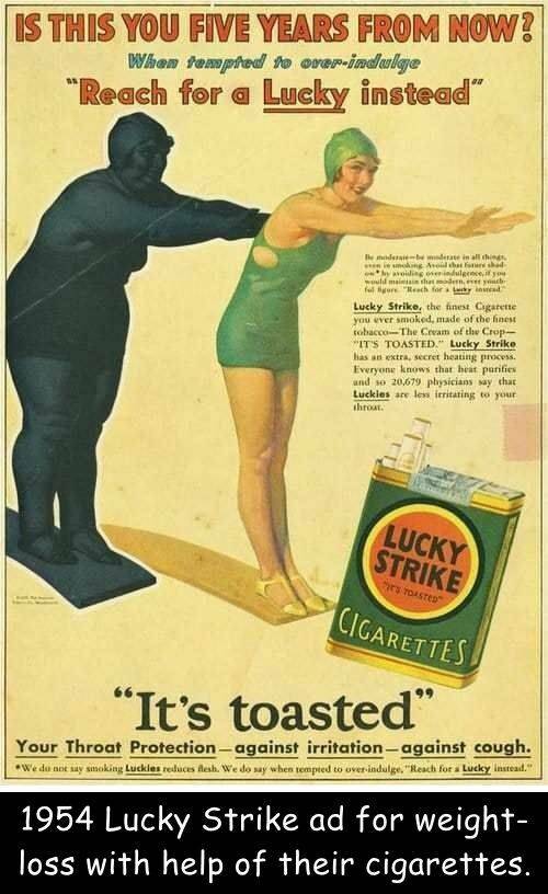 cool random photos - cigarette weight loss - Is This You Five Years From Now? When tempted to overindulge "Reach for a Lucky instead" Be modernebe moderate in all things, i moking Avoid that fours shad oby avoiding over indulgence, if you would maintain t