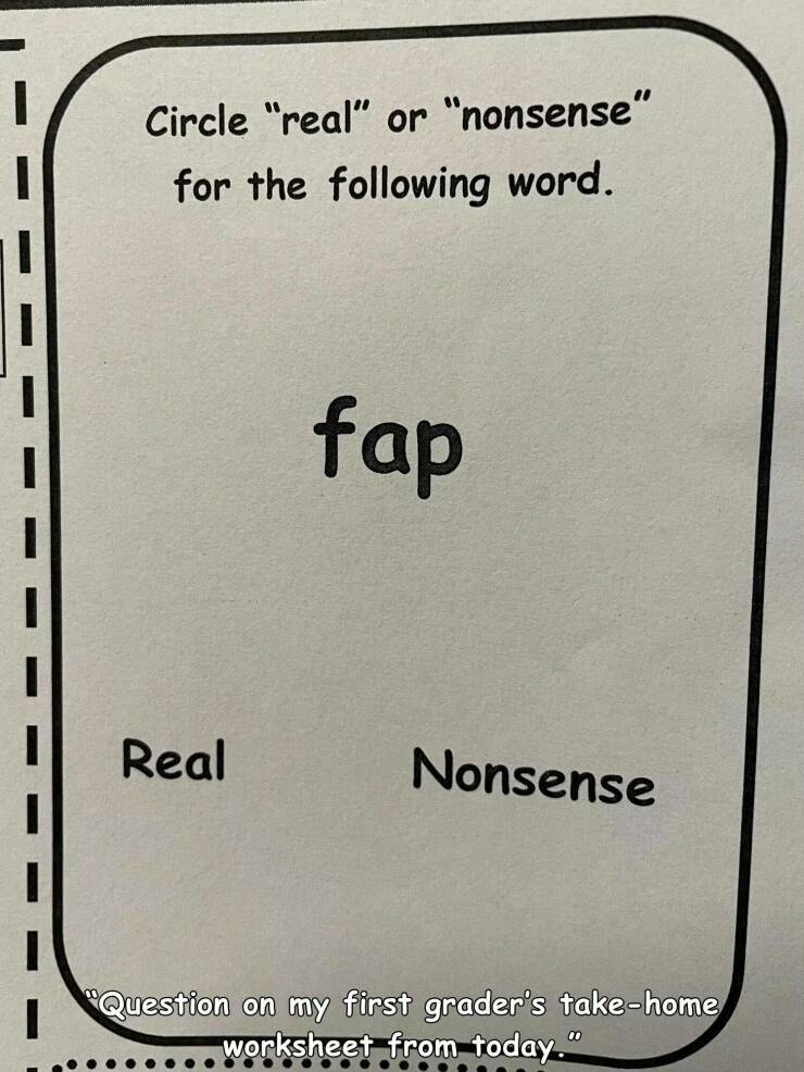 cool pics and memes  - Circle "real" or "nonsense' for the ing word. Real 11 fap Nonsense "Question on my first grader's takehome worksheet from today."