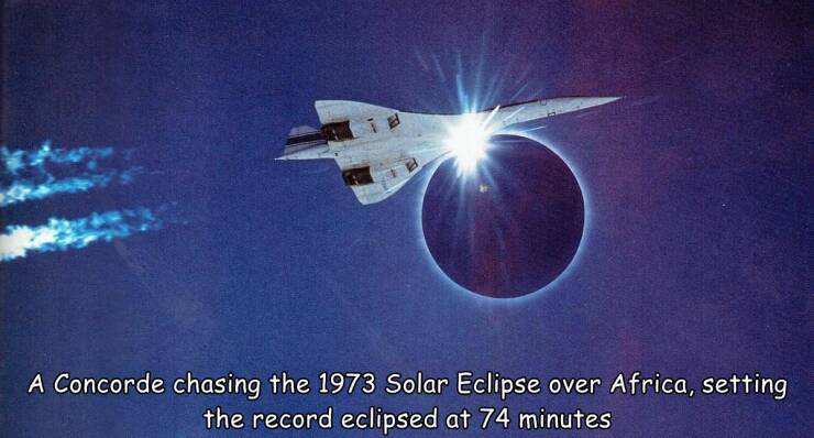 cool pics and memes  - june 30 1973 solar eclipse - A Concorde chasing the 1973 Solar Eclipse over Africa, setting the record eclipsed at 74 minutes