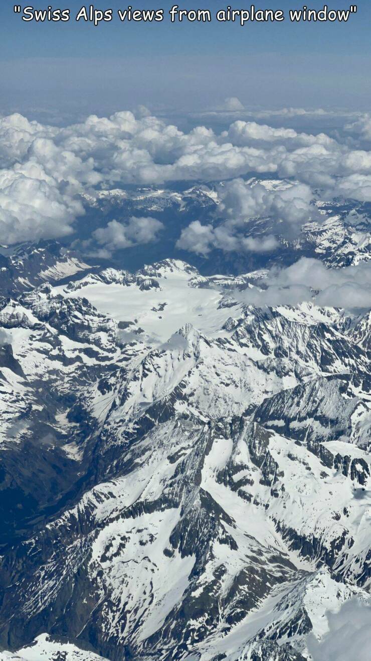 funny pics and cool randoms - sky - "Swiss Alps views from airplane window" Mo