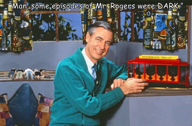cool pics and random photos - mr rogers happy birthday meme - Or "Man, some episodes of Mr. Rogers were Dark." M Neighborhood Trolley