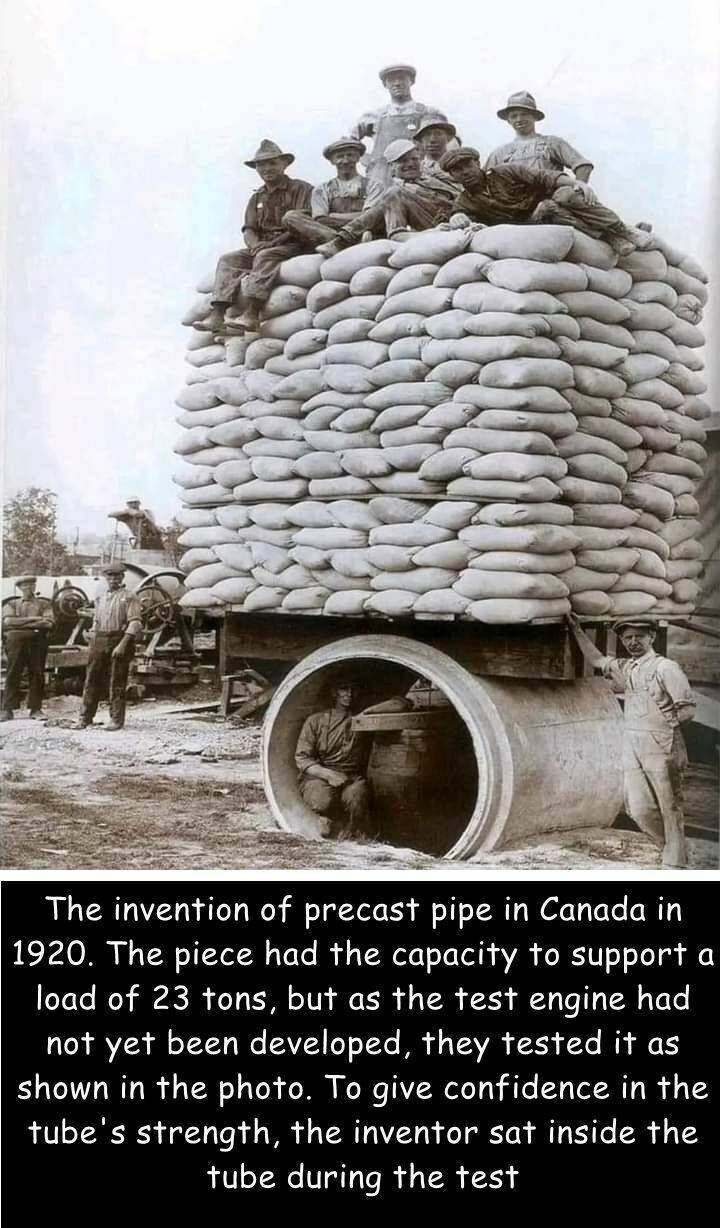 cool pics and random photos - invention of precast pipe in canada - The invention of precast pipe in Canada in 1920. The piece had the capacity to support a load of 23 tons, but as the test engine had not yet been developed, they tested it as shown in the