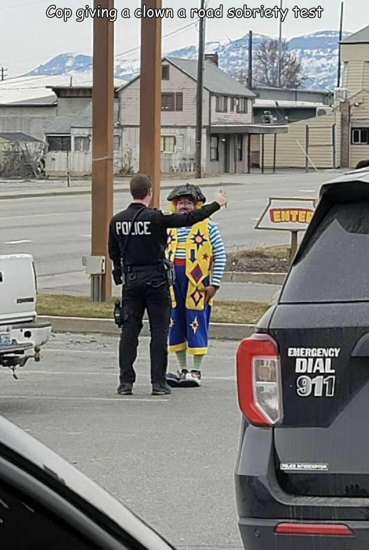 cool random pics - vehicle door - Cop giving a clown a road sobriety test Police F Real Enter Emergency Dial 911 Ploe Secon