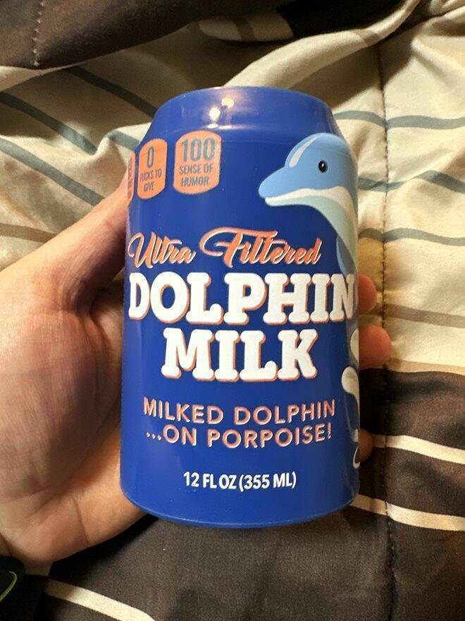 drink - 9 Give 0100 Fucks To Sense Of Humor Ultra Filtered Dolphin Milk Milked Dolphin ...On Porpoise! 12 Floz 355 Ml