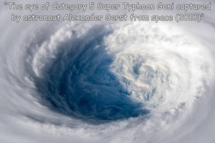cool random pics - typhoon trami - "The eye of Category 5 Super Typhoon Goni captured by astronaut Alexander Gerst from space 2018"
