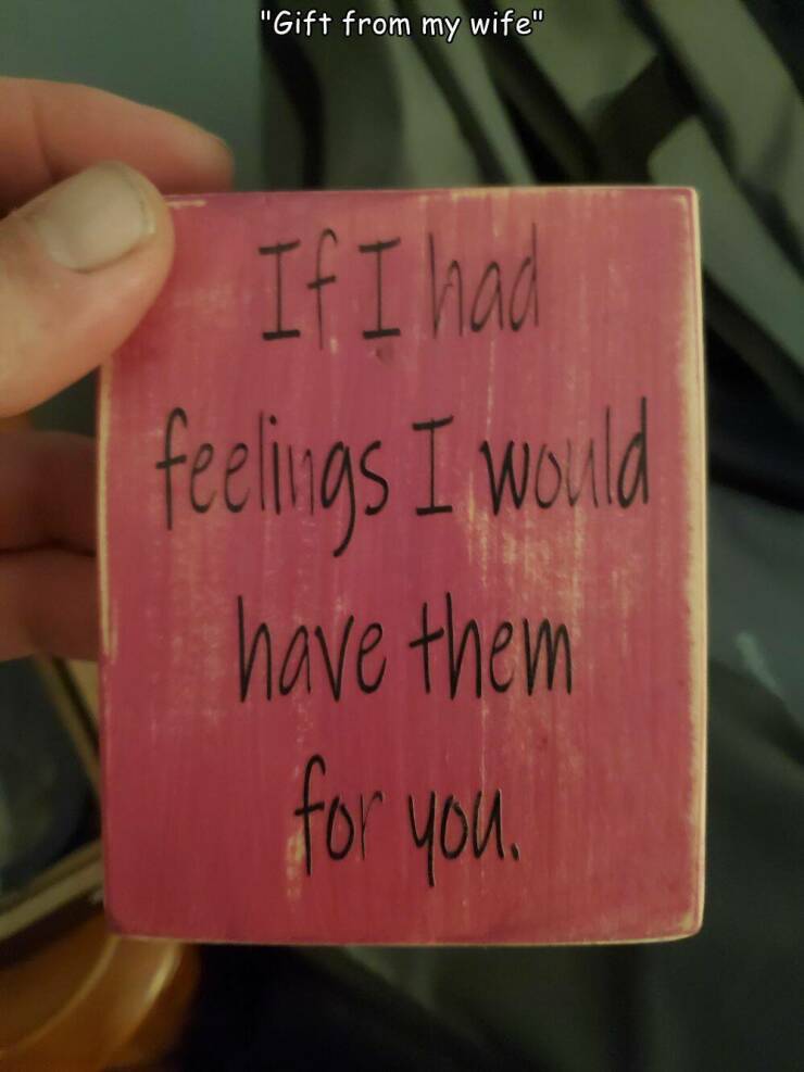 cool random pics -  nail - "Gift from my wife" If I had feelings I would have them for you.