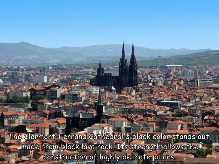 cool random pics - urban area - 1034 Farhan The ClermontFerrand Cathedral's black color stands out, made from black lava rock. Its strength allows the construction of highly delicatepillars.