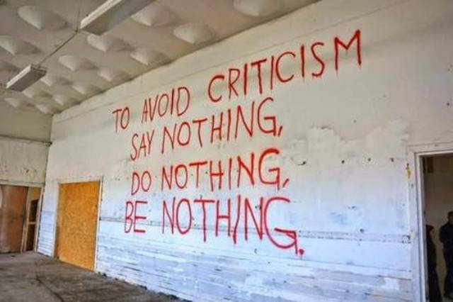 Quotation - To Avoid Criticism Say Nothing, Do Nothing Be Nothing
