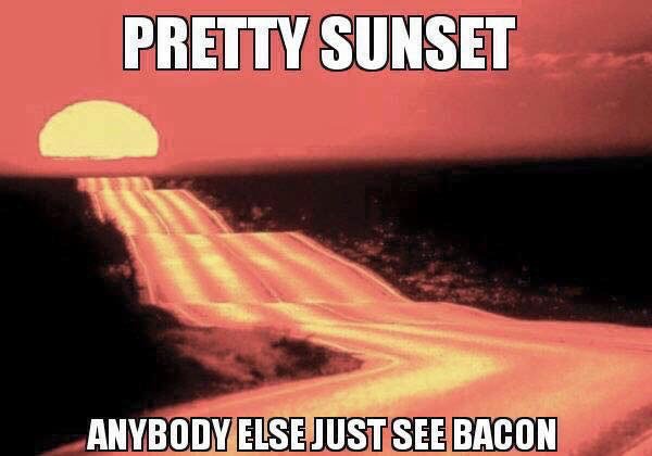 memes about sunsets - Pretty Sunset Anybody Else Just See Bacon