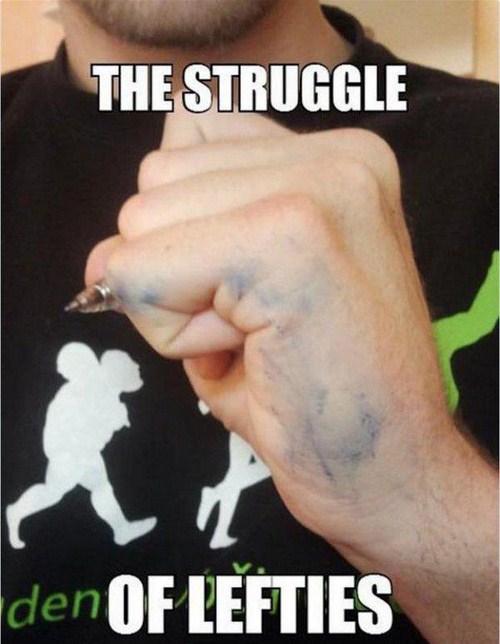 left handed problems meme - The Struggle den Of Lefties