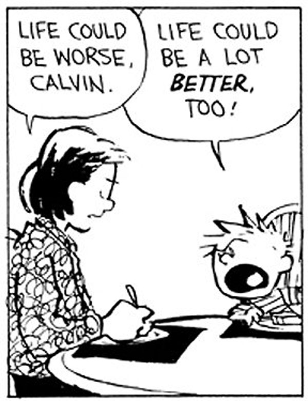 life could be worse calvin - Life Could Life Could Be Worse, Be A Lot Calvin. Better, Too!