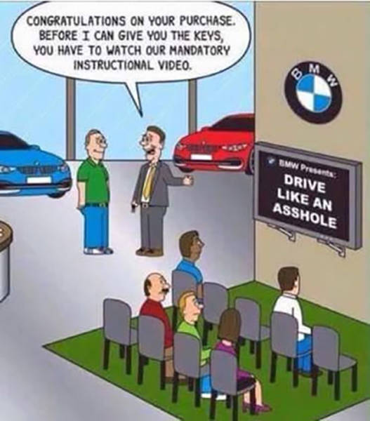 bmw drivers cartoon - Congratulations On Your Purchase. Before I Can Give You The Keys, You Have To Watch Our Mandatory Instructional Video. Bmw Presents Drive An Asshole