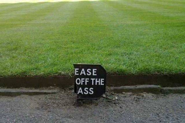 cool pic keep off the ass sign - Ease Off The Ass