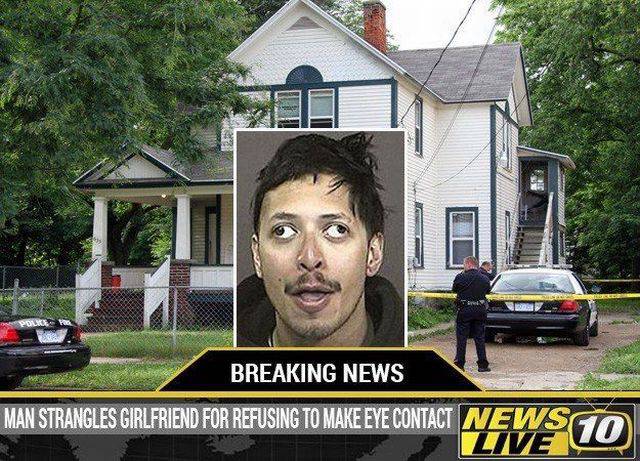 man kills girlfriend for not making eye contact - Breaking News Man Strangles Girlfriend For Refusing To Make Eye Contact Wews Live