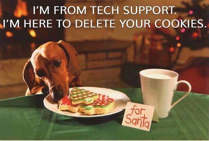 i m from tech support to delete your cookies - I'M From Tech Support. I'M Here To Delete Your Cookies. for. Santa