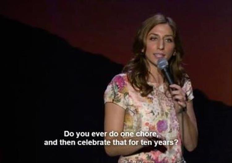 Chelsea Peretti: One of the Greats - Do you ever do one chore, and then celebrate that for ten years?