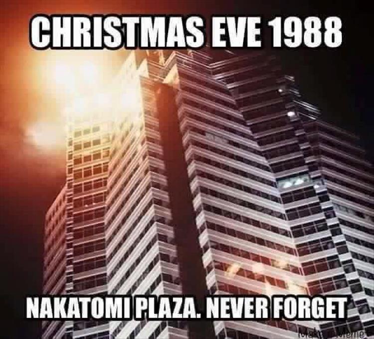 never forget nakatomi plaza - Christmas Eve 1988 Will Nakatomi Plaza. Never Forgets. ene.