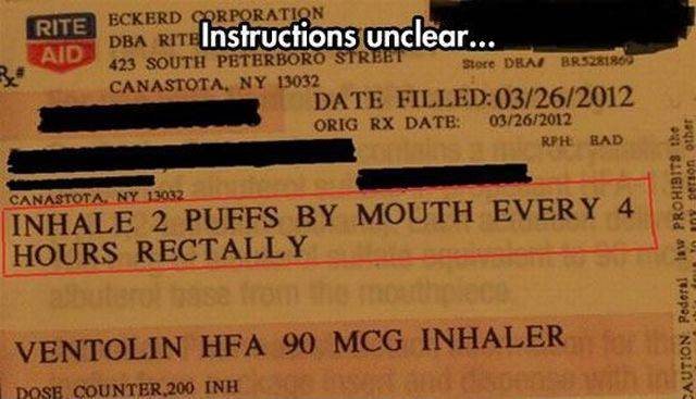 instructions are unclear meme - Rite Eckerd Corporation Dba rite Instructions unclear... Aid 423 South Peterboro Street Store Dea BR528186 Canastota, Ny 13032 Date Filled 03262012 Orig Rx Date 03262012 Rph Bad Canastota Inhale 2 Puffs By Mouth Every 4 Hou