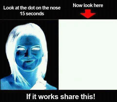 funny eye trick - Now look here Look at the dot on the nose 15 seconds 'If it works this!