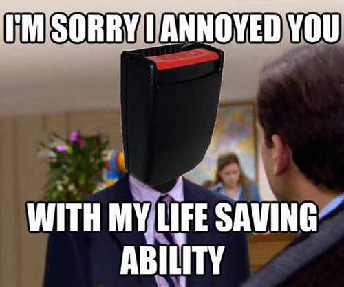 car seat belt meme - I'M Sorryiannoyed You With My Life Saving Ability