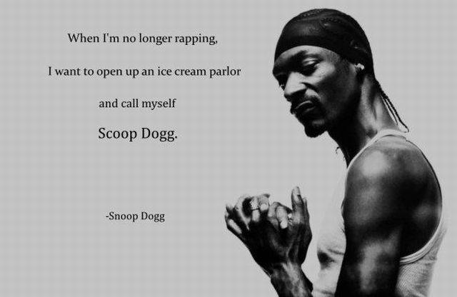 pimps in the crib ma - When I'm no longer rapping, I want to open up an ice cream parlor and call myself Scoop Dogg. Snoop Dogg