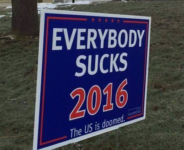 signage - Everybody Sucks 2016 The Us is doomed.