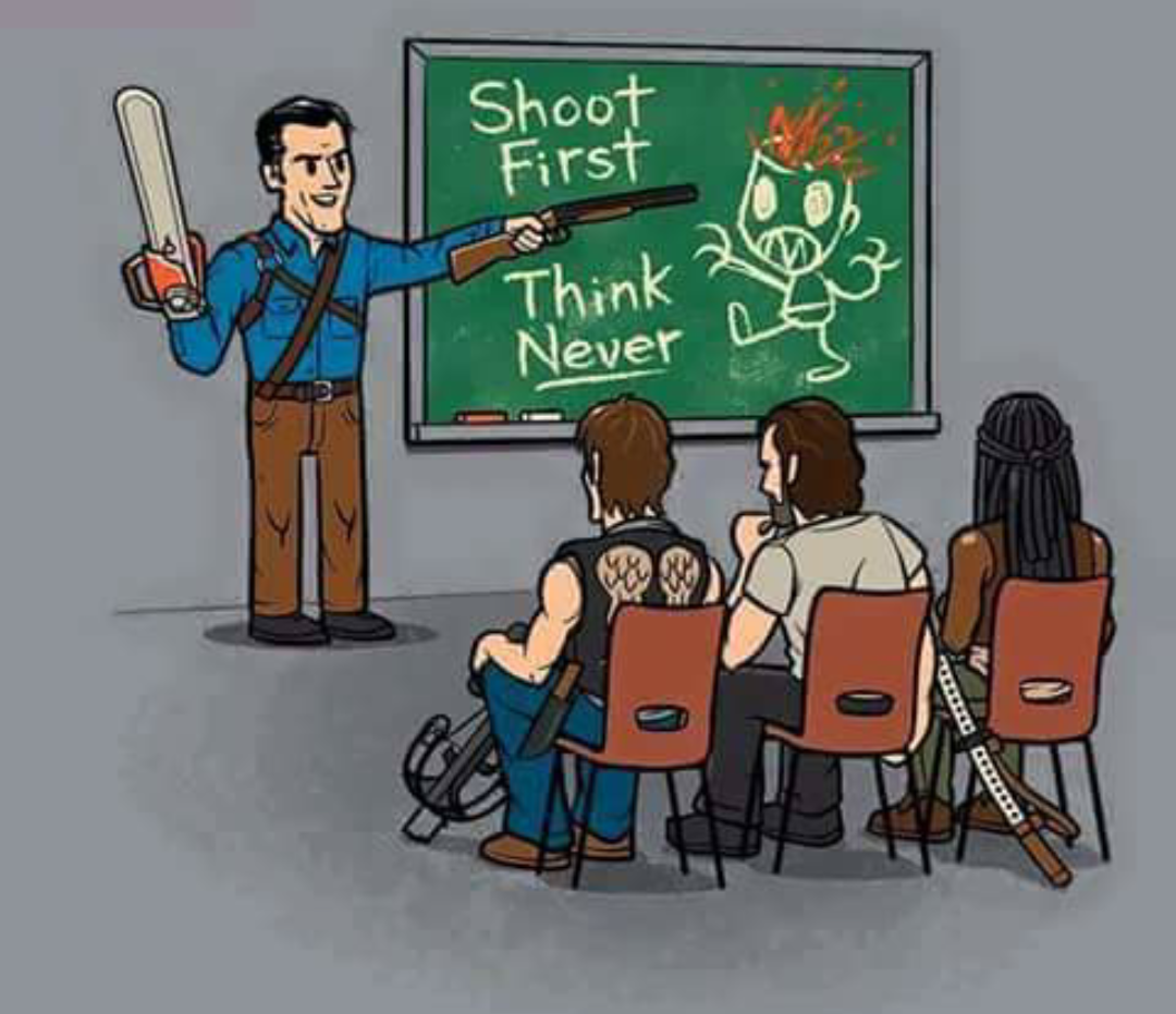 evil dead vs walking dead - Shoot First Think Never Think a