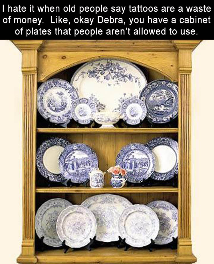 display plates - I hate it when old people say tattoos are a waste of money. , okay Debra, you have a cabinet of plates that people aren't allowed to use.