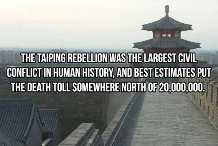 landmark - The Taiping Rebellion Was The Largest Civil Conflict In Human History, And Best Estimates Put The Death Toll Somewhere North Of 20.000.000.