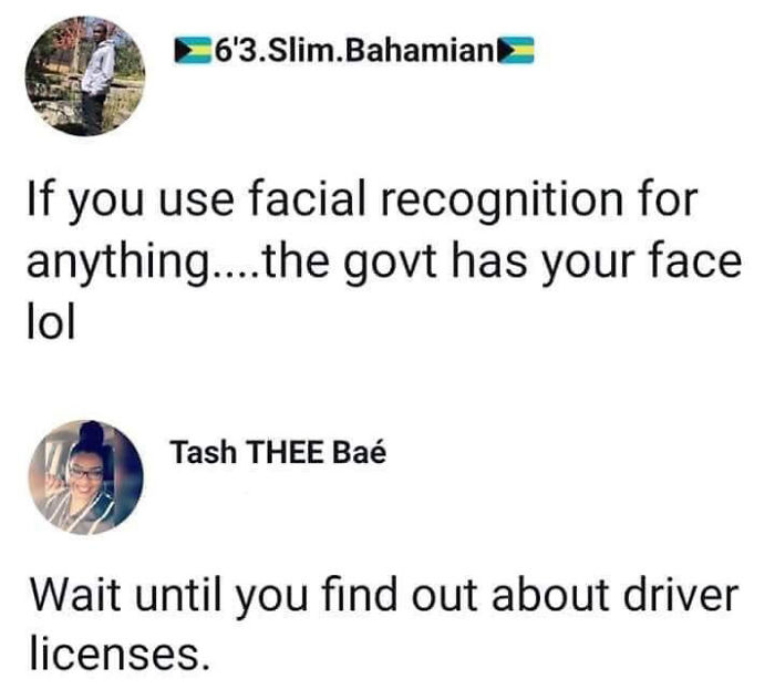 If you use facial recognition for anything....the govt has your face lol - Wait until you find out about driver licenses.