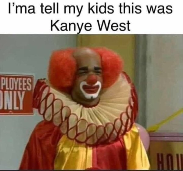 homey d clown - I'ma tell my kids this was Kanye West D Ployees Only Hout