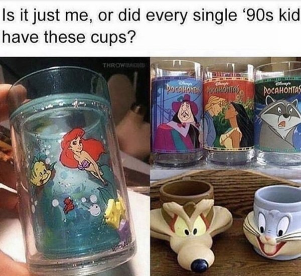 90s memes - Is it just me, or did every single '90s kid have these cups? Throwbados Docomomakaron Pocahontas