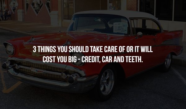 chevrolet bel air - 3 Things You Should Take Care Of Or It Will Cost You Big Credit, Car And Teeth.