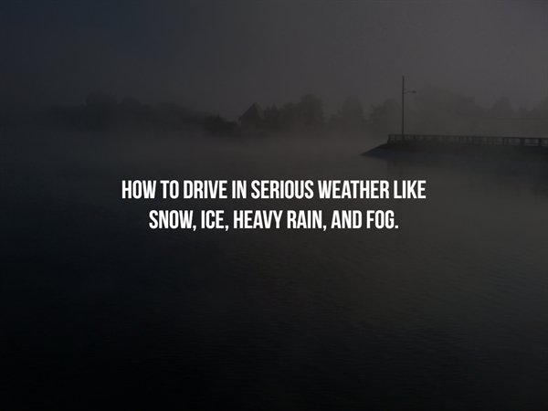 lyrics quotes - How To Drive In Serious Weather Snow, Ice, Heavy Rain, And Fog.