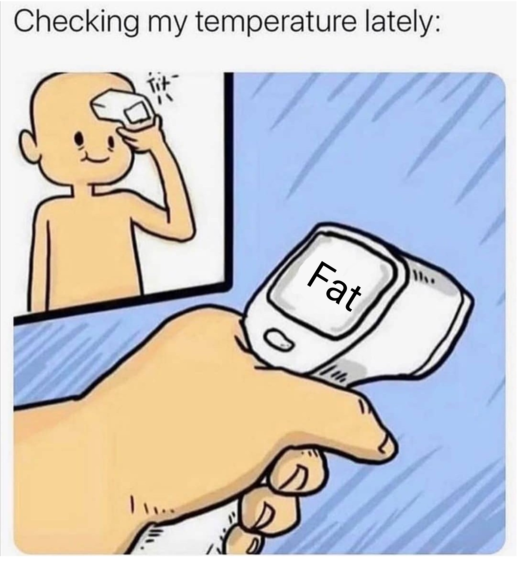 essential worker meme - Checking my temperature lately fit Fat