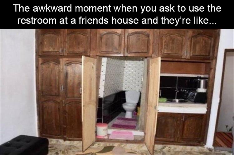 The awkward moment when you ask to use the restroom at a friends house and they're ...
