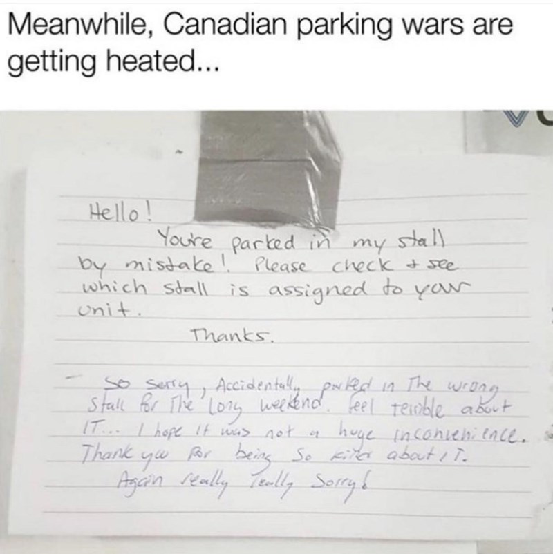 handwriting - Meanwhile, Canadian parking wars are getting heated... my Hello! You're parked in stall by mistake! Please check a see which stall is assigned to your unit. Thanks. It... I hope it was not a stall for the long weekend feel teuble bort huge i