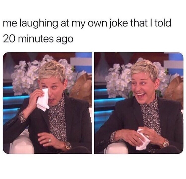 laughing at my own joke - me laughing at my own joke that I told 20 minutes ago