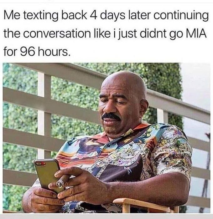 me texting back 4 days later - Me texting back 4 days later continuing the conversation i just didnt go Mia for 96 hours.